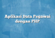 Aplikasi Data Pegawai dengan PHP