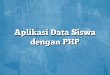 Aplikasi Data Siswa dengan PHP