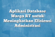 Aplikasi Database Warga RT untuk Meningkatkan Efisiensi Administrasi