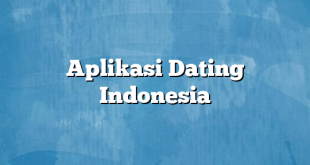 Aplikasi Dating Indonesia