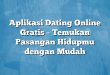 Aplikasi Dating Online Gratis – Temukan Pasangan Hidupmu dengan Mudah
