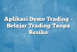 Aplikasi Demo Trading – Belajar Trading Tanpa Resiko