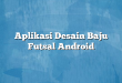 Aplikasi Desain Baju Futsal Android