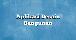 Aplikasi Desain Bangunan