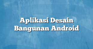 Aplikasi Desain Bangunan Android