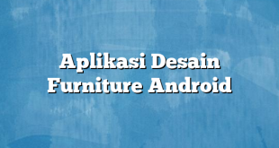 Aplikasi Desain Furniture Android