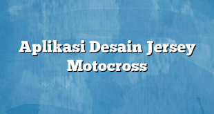 Aplikasi Desain Jersey Motocross