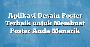 Aplikasi Desain Poster Terbaik untuk Membuat Poster Anda Menarik