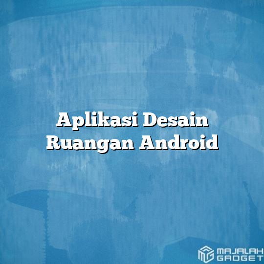 Aplikasi Desain Ruangan Android Majalah Gadget 9188