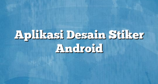 Aplikasi Desain Stiker Android