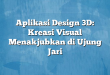 Aplikasi Design 3D: Kreasi Visual Menakjubkan di Ujung Jari