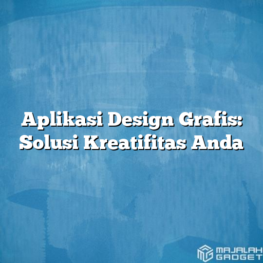 Aplikasi Design Grafis Solusi Kreatifitas Anda Majalah Gadget