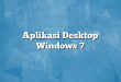 Aplikasi Desktop Windows 7