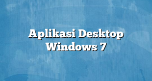 Aplikasi Desktop Windows 7