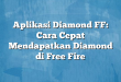 Aplikasi Diamond FF: Cara Cepat Mendapatkan Diamond di Free Fire