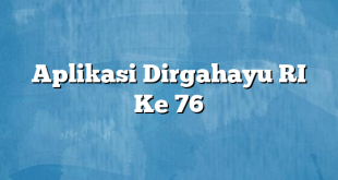 Aplikasi Dirgahayu RI Ke 76