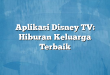 Aplikasi Disney TV: Hiburan Keluarga Terbaik