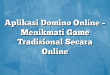 Aplikasi Domino Online – Menikmati Game Tradisional Secara Online