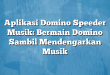 Aplikasi Domino Speeder Musik: Bermain Domino Sambil Mendengarkan Musik