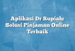 Aplikasi Dr Rupiah: Solusi Pinjaman Online Terbaik