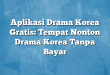 Aplikasi Drama Korea Gratis: Tempat Nonton Drama Korea Tanpa Bayar