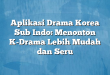 Aplikasi Drama Korea Sub Indo: Menonton K-Drama Lebih Mudah dan Seru