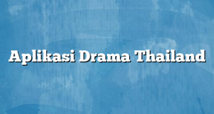 Aplikasi Drama Thailand