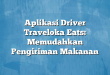 Aplikasi Driver Traveloka Eats: Memudahkan Pengiriman Makanan