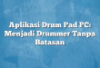 Aplikasi Drum Pad PC: Menjadi Drummer Tanpa Batasan