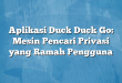 Aplikasi Duck Duck Go: Mesin Pencari Privasi yang Ramah Pengguna