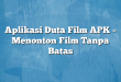 Aplikasi Duta Film APK – Menonton Film Tanpa Batas