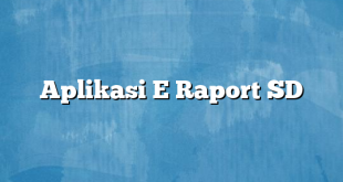 Aplikasi E Raport SD