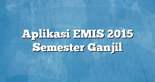 Aplikasi EMIS 2015 Semester Ganjil