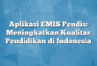 Aplikasi EMIS Pendis: Meningkatkan Kualitas Pendidikan di Indonesia