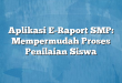 Aplikasi E-Raport SMP: Mempermudah Proses Penilaian Siswa