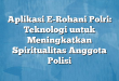 Aplikasi E-Rohani Polri: Teknologi untuk Meningkatkan Spiritualitas Anggota Polisi