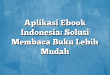 Aplikasi Ebook Indonesia: Solusi Membaca Buku Lebih Mudah