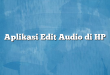 Aplikasi Edit Audio di HP