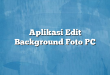 Aplikasi Edit Background Foto PC