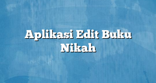 Aplikasi Edit Buku Nikah