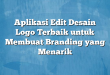 Aplikasi Edit Desain Logo Terbaik untuk Membuat Branding yang Menarik