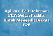 Aplikasi Edit Dokumen PDF: Solusi Praktis Untuk Mengedit Berkas PDF