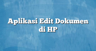 Aplikasi Edit Dokumen di HP