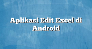 Aplikasi Edit Excel di Android