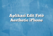 Aplikasi Edit Foto Aesthetic iPhone