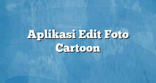 Aplikasi Edit Foto Cartoon