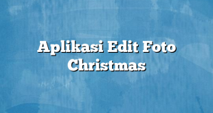 Aplikasi Edit Foto Christmas