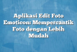 Aplikasi Edit Foto Emoticon: Mempercantik Foto dengan Lebih Mudah