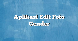 Aplikasi Edit Foto Gender