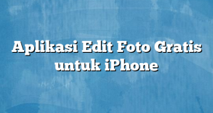 Aplikasi Edit Foto Gratis untuk iPhone